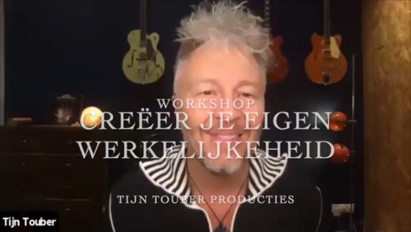 Cre Er Je Eigen Werkelijkheid Tijn Touber